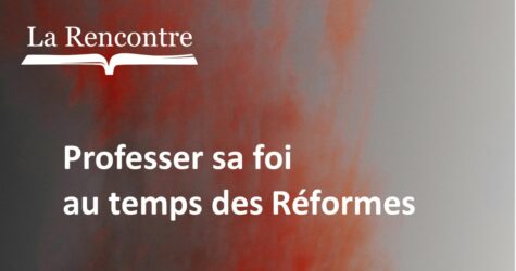 Cycle de conférences : Professer sa foi au temps des Réformes